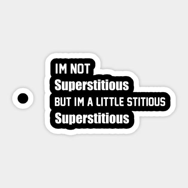 I'm Not Superstitious But I'm A Little Stitious, Superstitious Funny TV Lines Sticker by soukai